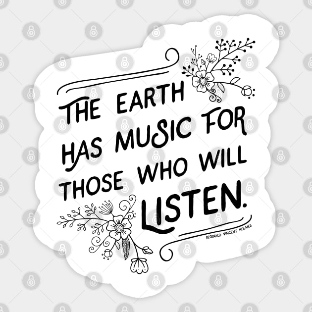 The Earth has Music for Those Who Will Listen quote Sticker by KellyDesignCompany